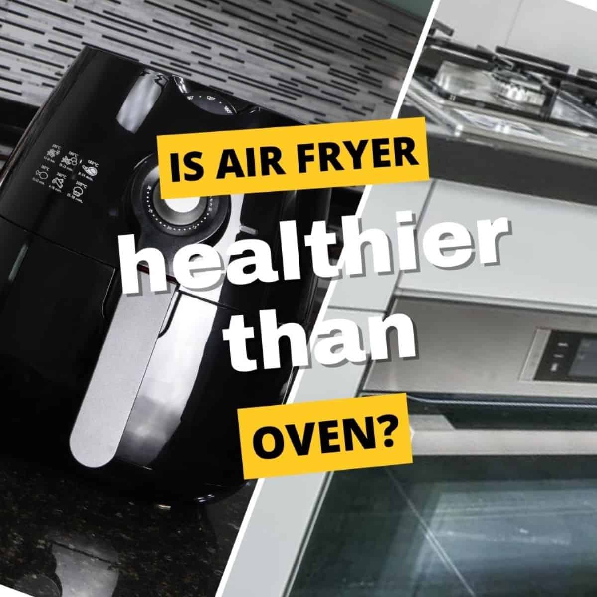 is air fryer healthier than oven collage